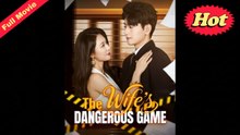 [Original] The Wife's Dangerous Game (EngSub)