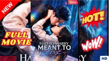 Had to Marry, Meant to Love Full - Chinese Movie EngSub