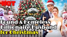 Found A Homeless Billionaire Husband for Christmas - Full HD Movie