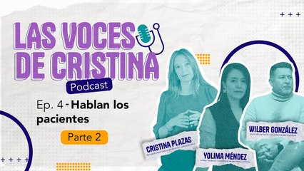 Ep. 4 - Las voces de Cristina: hablan los pacientes (Parte 2) | Pulzo