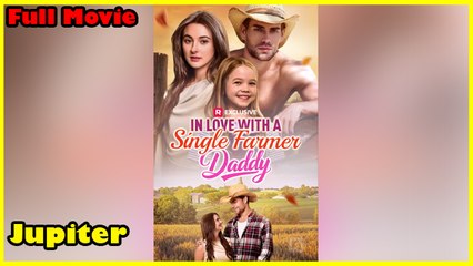 In Love With A Single Farmer Daddy - Full Movie