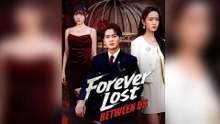 Forever Lost Between Us Full Episode
