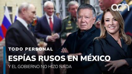 EE.UU. avisó a México de la presencia de espías rusos, pero el gobierno no hizo nada I Todo Personal