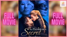 New The President’S Secret Daughter Mydrama Drama Hub