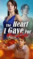 The Heart I Gave for His Life FULL EPISODE