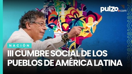 ¿Qué dijo PETRO durante la III Cumbre Social de los Pueblos de América Latina y el Caribe? | Pulzo