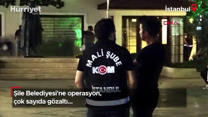 Şile Belediyesi'ne operasyon, çok sayıda gözaltı...