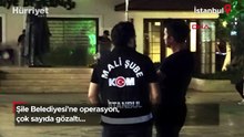 Şile Belediyesi'ne operasyon, çok sayıda gözaltı...