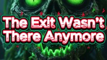 The Exit Wasnt There A nymore