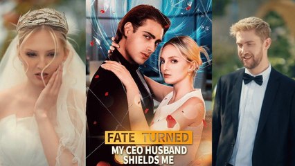 Fate Turned My CEO Husband Shields Me Full Movie ✨