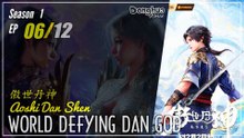 World Defying Dan God  Season 1 Eps. 06  傲世丹神 Aoshi Dan Shen | Donghua - 1080P CC English