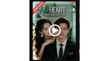 Her Heart Was Already His Chinese Drama - English Sub