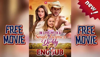 In Love with a Single Farmer-Daddy #reelshort HD NEW Movie
