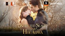 FULL Rejected Slave Meets Her Alpha - ShortMax
