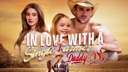 [EngSub] In Love with a Single Farmer Daddy 🌷 Full Movie | New Romantic Drama HD 2025