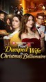 From Dumped Wife to Christmas Billionaire FULL EPISODE