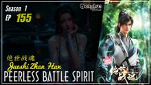 Peerless Battle Spirit Season 1 Eps. 155 绝世战魂 Jueshi Zhan Hun | Donghua - 1080P CC English