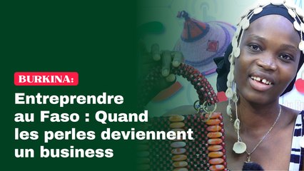 Entreprendre au Faso : Quand les perles deviennent un business