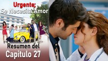 Urgente: Se Necesita Amor Resumen del Capítulo 27