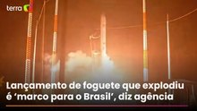 Apesar de explosão, agência do governo chama lançamento de foguete de ‘marco para o Brasil’