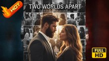 Two Worlds Apart  - FULL MOVIE