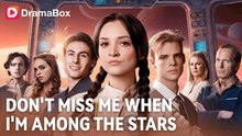Don't Miss Me When I'm Among the Stars - FULL MOVIE - ENG SUB