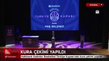 Halkbank Kadınlar Basketbol Türkiye Kupası'nda kura çekimi yapıldı
