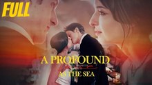 A Profound Love As The Sea Full Movie HD