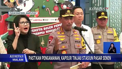 Kapolri Tinjau Stasiun Pasar Senen, Pastikan Pengamanan saat Libur Nataru | KOMPAS MALAM