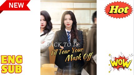 back to 18 i'll tear your mask off chinese drama #fullmovie