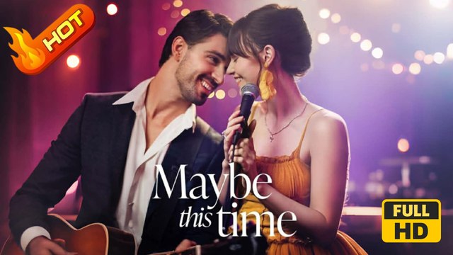 Maybe This Time | Full Movie HD - SweetRomance Love Drama ShortFilms Romantic