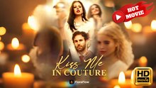 Kiss Me in Couture | Full Movie HD - Drama ShortFilms Hot