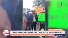Pobladores retienen maquinaria del tren México–Querétaro