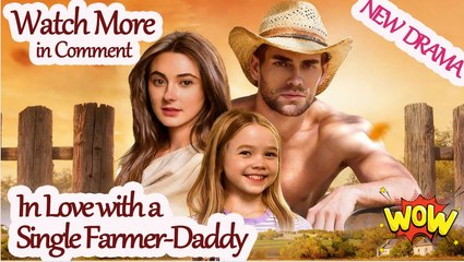 In Love with a Single Farmer-Daddy (2025) - FULL - Reelshort