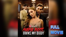 Mafia Boss Owns My Body Short Drama 2025