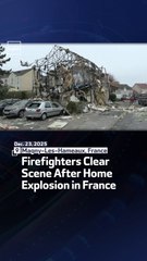 Firefighters Clear Scene After Home Explosion in France