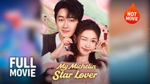 [New Film] My Michelin Star Lover | Full Movie (2026)