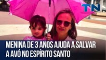 Menina de 3 anos ajuda a salvar a avó no Espírito Santo