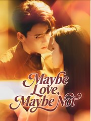 Maybe Love Maybe Not - Drama