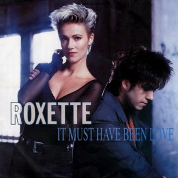 It Must Have Been Love - Roxette (1990)