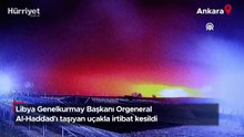 Libya Genelkurmay Başkanı Orgeneral Al-Haddad'ı taşıyan uçakla irtibat kesildi
