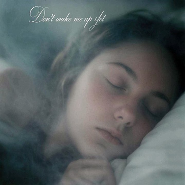 Don’t Wake Me Up Yet