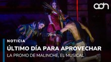 Último día para aprovechar la promo de Malinche, El Musical.