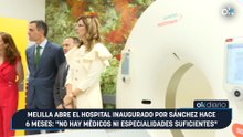Melilla abre el hospital inaugurado por Sánchez hace 6 meses: "No hay médicos ni especialidades suficientes"