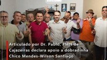 Articulado por Dr. Pablo, PMN de Cajazeiras declara apoio a dobradinha Chico Mendes-Wilson Santiago