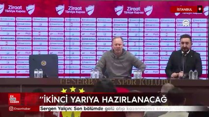 Sergen Yalçın: Son bölümde golü atıp kazanmamız sevindiriciydi