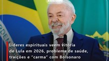 Líderes espirituais veem vitória de Lula em 2026, problema de saúde, traições e “carma” com Bolsonaro