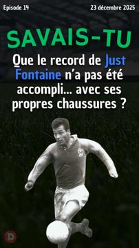 Savais-tu que le record de Just Fontaine n'a pas été accompli avec ses propres chaussures ?