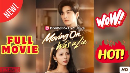 Moving On Was A Lie - Full Movies English Subtitle HOT