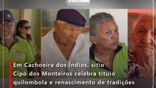 Em Cachoeira dos Índios, sítio Cipó dos Monteiros celebra título quilombola e renascimento de tradições